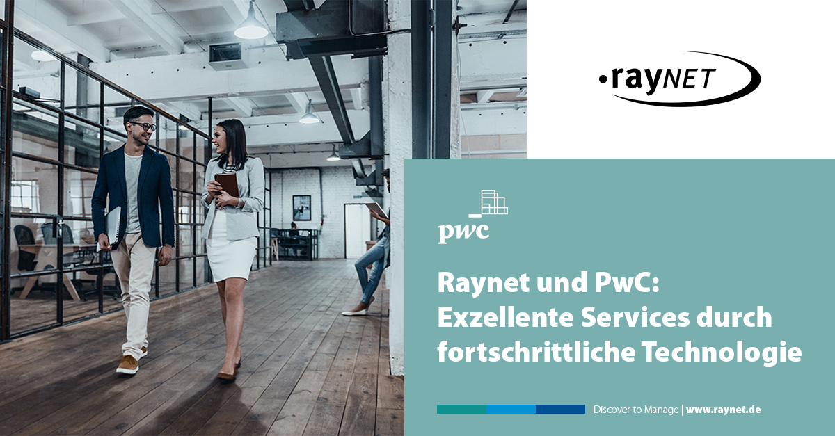 Raynet und PwC: Exzellente Services durch fortschrittliche Technologie