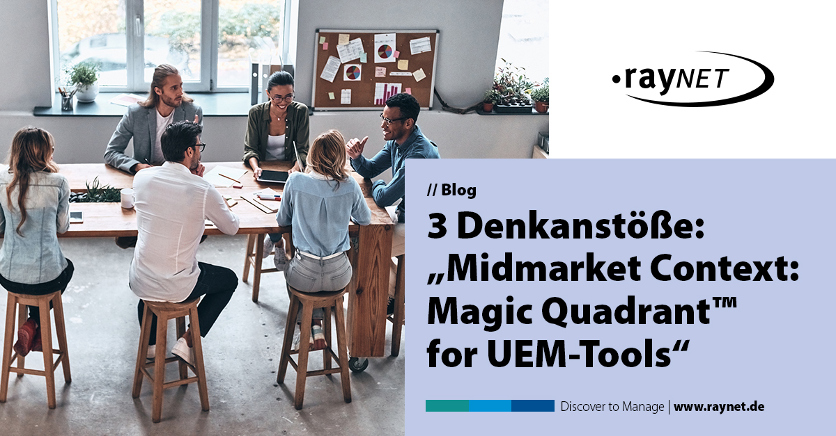 Blog: Drei Denkanstöße: „Midmarket Context: Magic Quadrant™ for Unified Endpoint Management Tools“