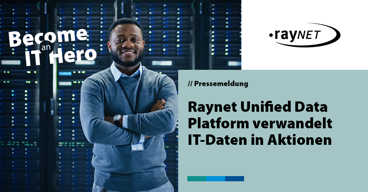 Raynet Unified Data Platform verwandelt IT-Daten in Aktionen