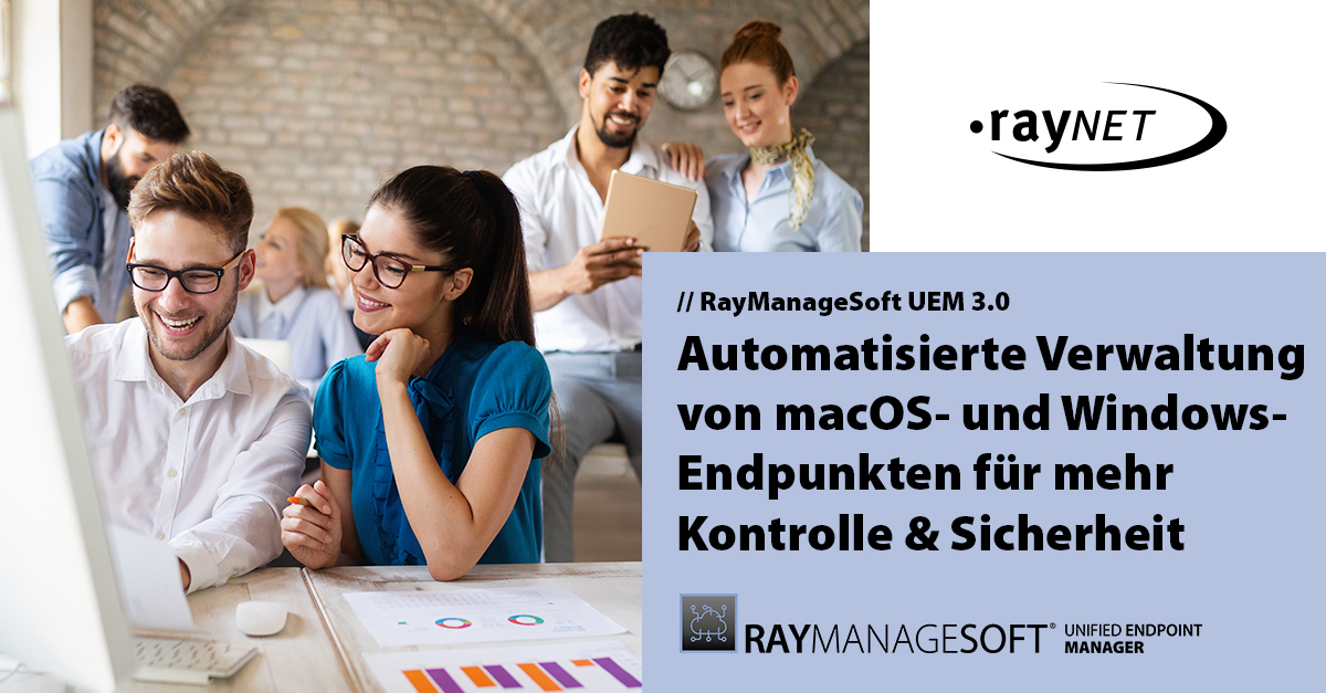 RayManageSoft UEM 3.0: Mehr Kontrolle & Sicherheit durch die automatisierte Verwaltung von macOS- und Windows-Endpunkten auf einer zentralen Plattform