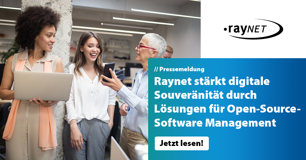Raynet stärkt digitale Souveränität durch Lösungen für Open-Source-Software Management