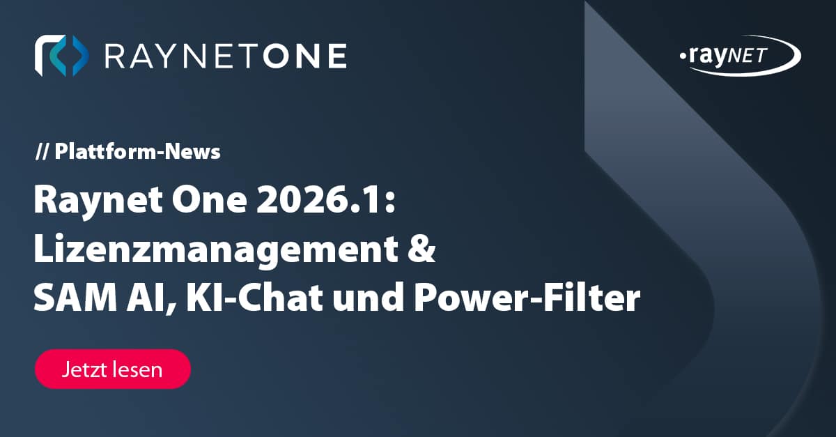 Raynet One 2026.1: License Management & SAM AI, KI-Chat, und Power Filters